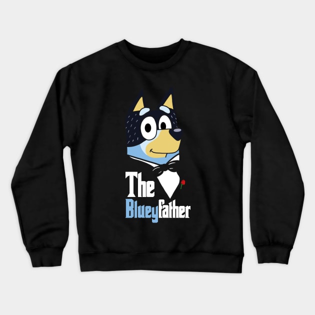 The Bluey Father - Funny Bluey - The Godfather Mashup Crewneck Sweatshirt by maddude